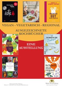 Ausstellungsplakat: VEGAN - VEGETARISCH - REGIONAL - AUSGEZEICHNETE KOCHBÜCHER Ausstellungsplakat: VEGAN - VEGETARISCH - REGIONAL - AUSGEZEICHNETE KOCHBÜCHER